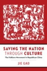 Saving the Nation through Culture : The Folklore Movement in Republican China - Book