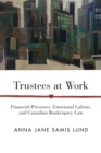 Trustees at Work : Financial Pressures, Emotional Labour, and Canadian Bankruptcy Law - Book