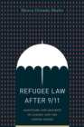 Refugee Law after 9/11 : Sanctuary and Security in Canada and the United States - Book