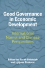 Good Governance in Economic Development : International Norms and Chinese Perspectives - Book