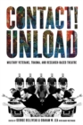 Contact!Unload : Military Veterans, Trauma, and Research-Based Theatre - Book