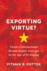 Exporting Virtue? : China’s International Human Rights Activism in the Age of Xi Jinping - Book