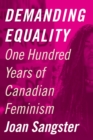 Demanding Equality : One Hundred Years of Canadian Feminism - Book