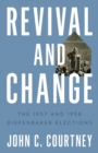 Revival and Change : The 1957 and 1958 Diefenbaker Elections - Book