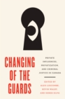 Changing of the Guards : Private Influences, Privatization, and Criminal Justice in Canada - Book