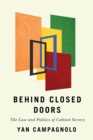 Behind Closed Doors : The Law and Politics of Cabinet Secrecy - Book