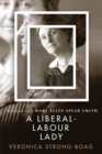A Liberal-Labour Lady : The Times and Life of Mary Ellen Spear Smith - Book