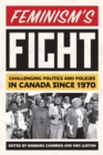 Feminism’s Fight : Challenging Politics and Policies in Canada since 1970 - Book