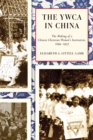 The YWCA in China : The Making of a Chinese Christian Women's Institution, 1899–1957 - Book