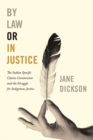 By Law or In Justice : The Indian Specific Claims Commission and the Struggle for Indigenous Justice - Book