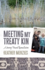 Meeting My Treaty Kin : A Journey toward Reconciliation - Book