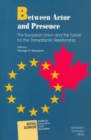 Between Actor and Presence : The European Union and the Future for the Transatlantic Relationship - Book