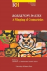 Robertson Davies : A Mingling of Contrarieties - Book