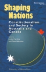 Shaping Nations : Constitutionalism and Society in Australia and Canada - Book