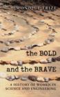 The Bold and the Brave : A History of Women in Science and Engineering - Book