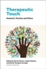 Therapeutic Touch : Research, Practice and Ethics - Book