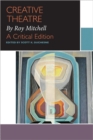 Creative Theatre, by Roy Mitchell : A Critical Edition - Book