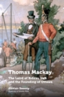 Thomas Mackay : The Laird of Rideau Hall and the Founding of Ottawa - Book