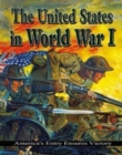The United States in World War 1 : Americas Entry Ensures Victor - Book