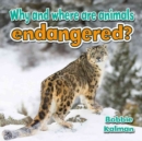 Why and Where are Animals Endangered - Book