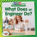 Full STEAM Ahead!: What Does an Engineer Do? - Book