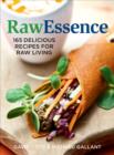 Raw Essence: 180 Delicious Recipes For Raw Living - Book