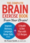 Complete Brain Exercise Book: Train Your Brain - Improve Memory, Language, Motor Skills and More - Book