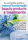 Complete Guide to Natural Homemade Beauty Products and Treatments - Book