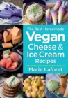 Best Homemade Vegan Cheese and Ice Cream Recipes - Book
