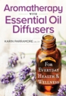 Aromatherapy With Essential Oil Diffusers : For Everyday Health & Wellness - Book