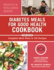 Diabetes Meals for Good Health Cookbook : Complete Meal Plans and 100 Recipes - Book