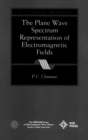 The Plane Wave Spectrum Representation of Electromagnetic Fields : (Reissue 1996 with Additions) - Book