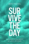 Survive the Day : Thriving in the Midst of Life's Storms - Book