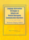 Language Intervention Strategies in Aphasia and Related Neurogenic Communication Disorders - Book