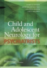Child and Adolescent Neurology for Psychiatrists - Book