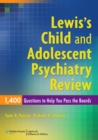 Lewis's Child and Adolescent Psychiatry Review: 1400 Questions to Help You Pass the Boards - Book