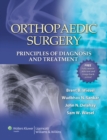 Orthopaedic Surgery: Principles of Diagnosis and Treatment - Book
