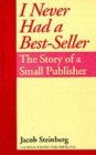I Never Had a Best Seller : The Story of a Small Publisher - Book