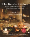 The Kerala Kitchen, Expanded Edition : Recipes and Recollections from the Syrian Christians of South India - eBook