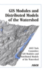 Geographic Information System Modules and Distributed Models of the Watershed - Book