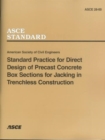 Standard Practice for Direct Design of Precast Concrete Box Sections for Jacking in Trenchless Construction, ASCE 28-00 - Book