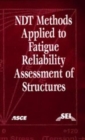 Non-Destructive Test (NDT) Methods Applied to Fatigue Reliability Assesment of Structures - Book