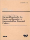 Standard Practice for the Design and Operation of Supercooled Fog Dispersal Projects, ASCE/EWRI 44-05 - Book