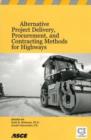 Alternative Project Delivery, Procurement, and Contracting Methods for Highways - Book