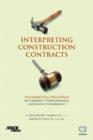 Interpreting Construction Contracts : Fundamental Principles for Contractors, Project Managers, and Contract Administrators - Book
