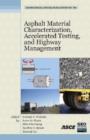 Asphalt Material Characterization, Accelerated Testing, and Highway Management - Book