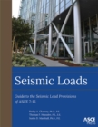 Seismic Loads : Guide to the Seismic Load Provisions of ASCE 7-16 - Book