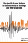 Site-Specific Ground Motions for Seismic Design of Buildings and Other Structures - Book