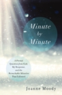 Minute By Minute : A Pivotal Question from God, My Response, and The Remarkable Miracles That Followed - eBook