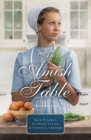 An Amish Table : A Recipe for Hope, Building Faith, Love in Store - Book